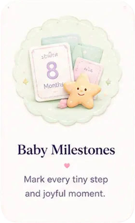 Baby Milestones - mark every tiny step and joyful moment.