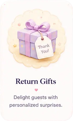 Return Gifts - delight guests with personalized surprises.